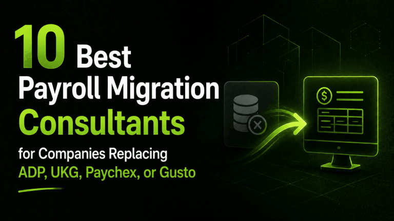 10 Best Payroll Migration Consultants for Companies Replacing ADP UKG Paychex or Gusto