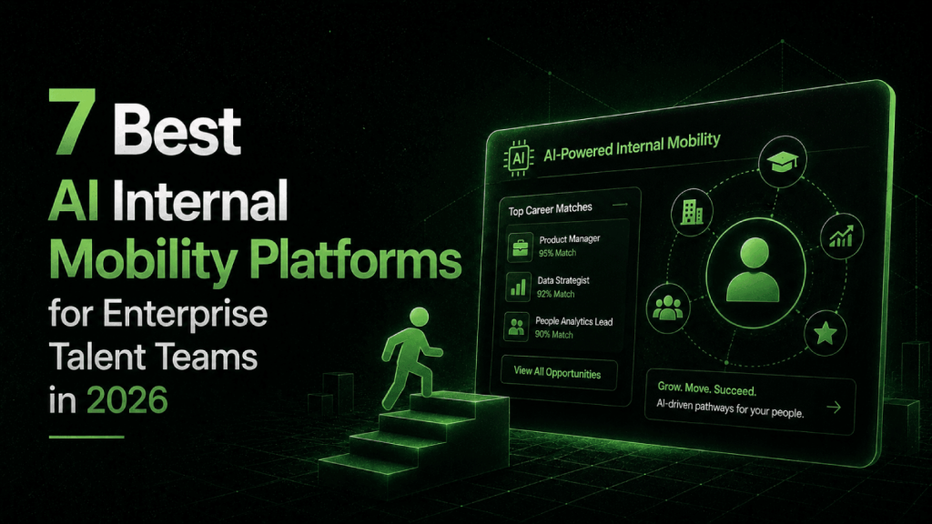 7 Best AI Internal Mobility Platforms for Enterprise Talent Teams in 2026
