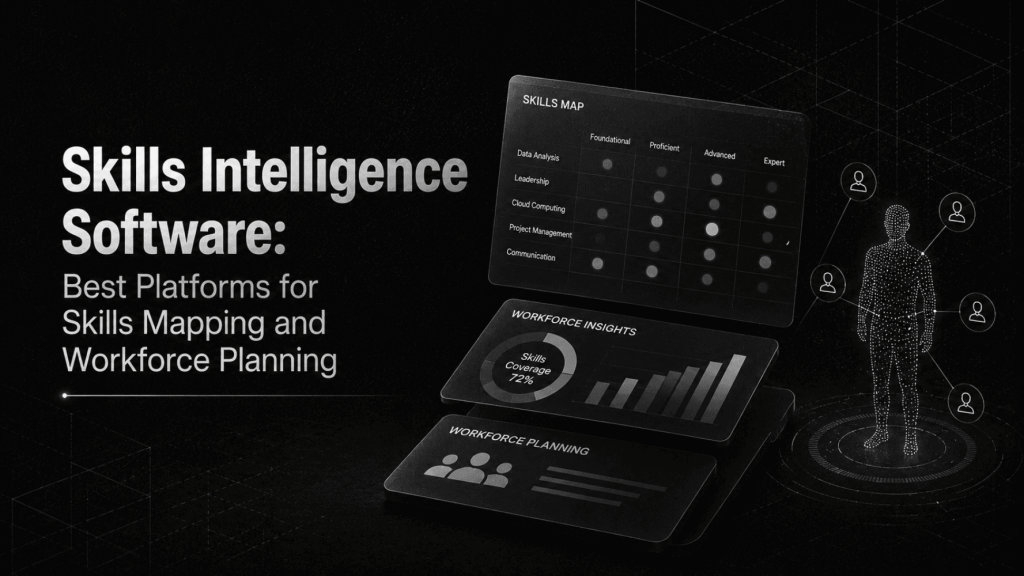 Skills Intelligence Software Best Platforms for Skills Mapping and Workforce Planning