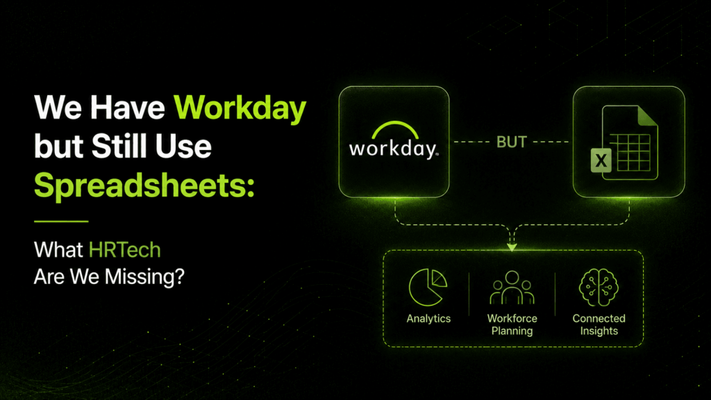 We Have Workday but Still Use Spreadsheets What HRTech Are We Missing