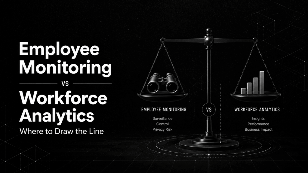 Employee Monitoring vs Workforce Analytics Where to Draw the Line