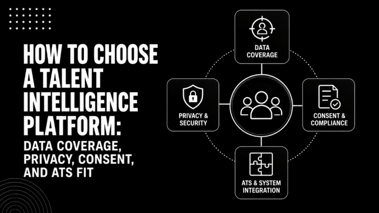 How to Choose a Talent Intelligence Platform Data Coverage Privacy Consent and ATS Fit