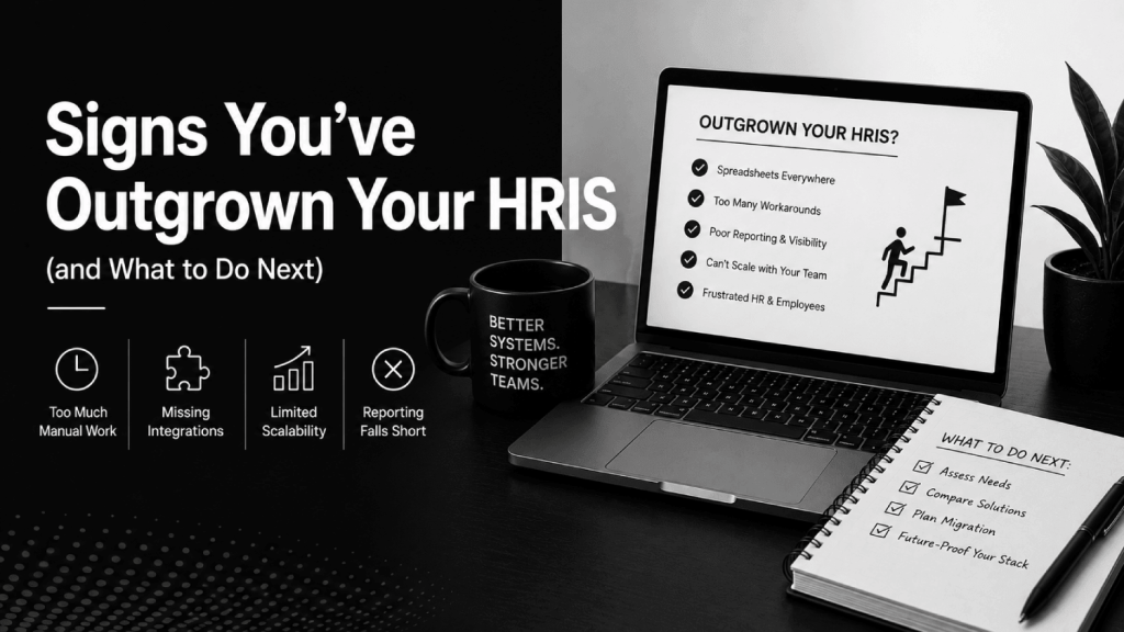 Signs Youve Outgrown Your HRIS and What to Do Next