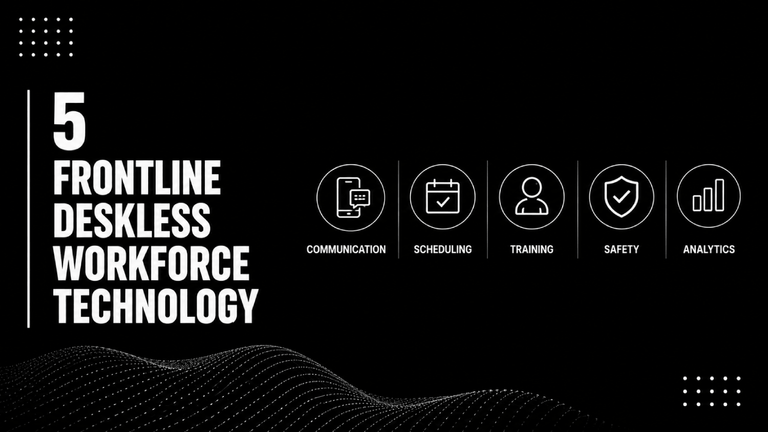 5 Frontline Deskless Workforce Technology