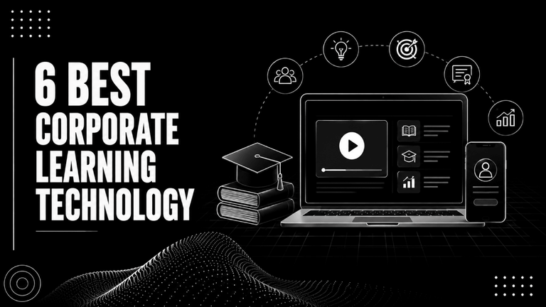 6 Corporate Learning Technology