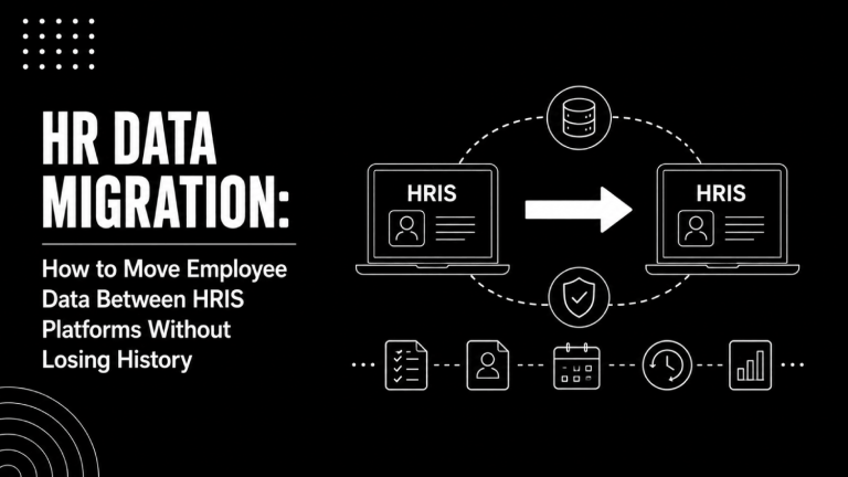 HR Data Migration How to Move Employee Data Between HRIS Platforms Without Losing History