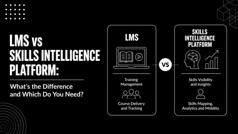 LMS vs Skills Intelligence Platform Whats the Difference and Which Do You Need