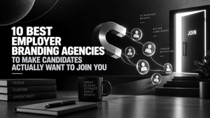 10 Best Employer Branding Agencies to Make Candidates Actually Want to Join You