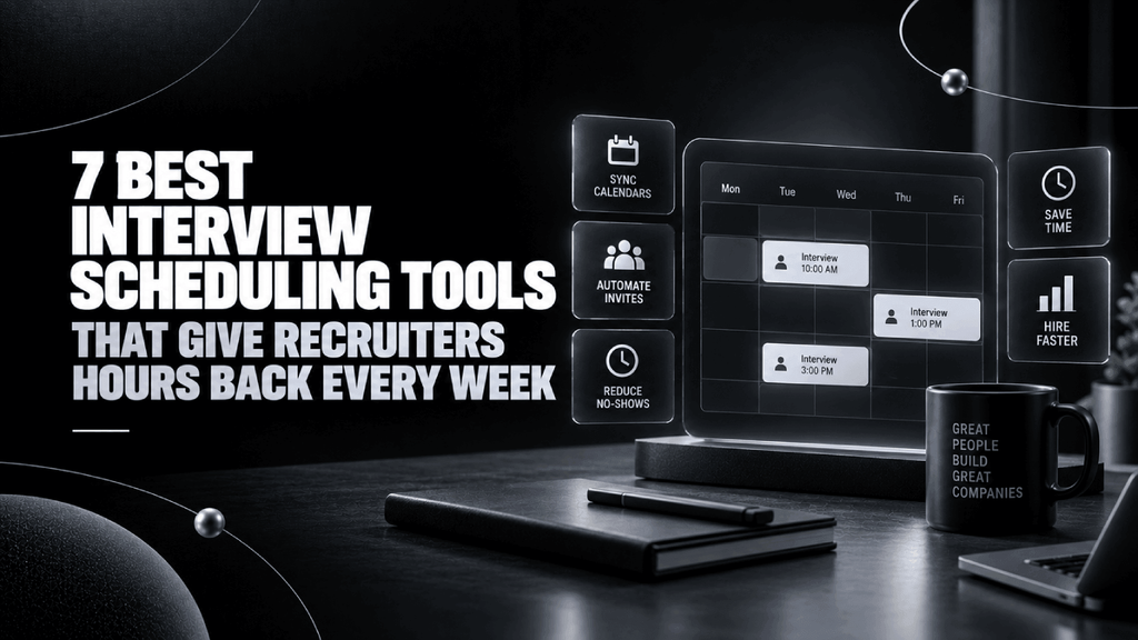 7 Best Interview Scheduling Tools That Give Recruiters Hours Back Every Week