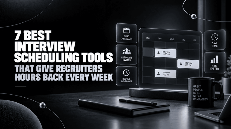 7 Best Interview Scheduling Tools That Give Recruiters Hours Back Every Week