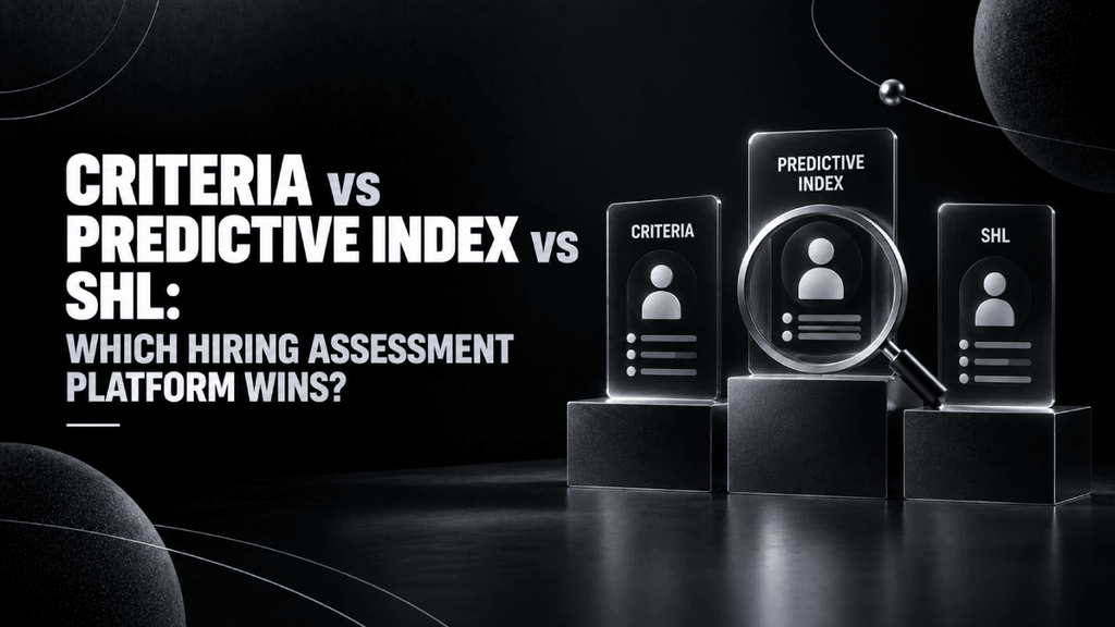 Criteria vs Predictive Index vs SHL Which Hiring Assessment Platform Wins
