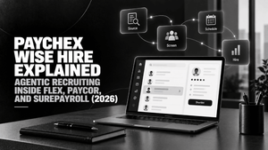 Paychex WISE Hire Explained: Agentic Recruiting Inside Flex, Paycor, and SurePayroll (2026)