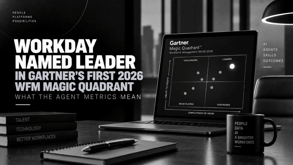 Workday Named Leader in Gartners First 2026 WFM Magic Quadrant What the Agent Metrics Mean