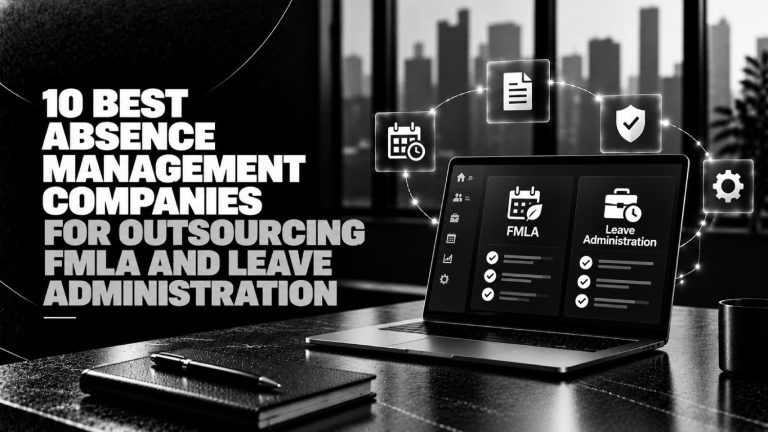 10 Best Absence Management Companies for Outsourcing FMLA and Leave Administration