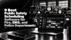 9 Best Public Safety Scheduling Software for Fire, EMS, and Police Departments