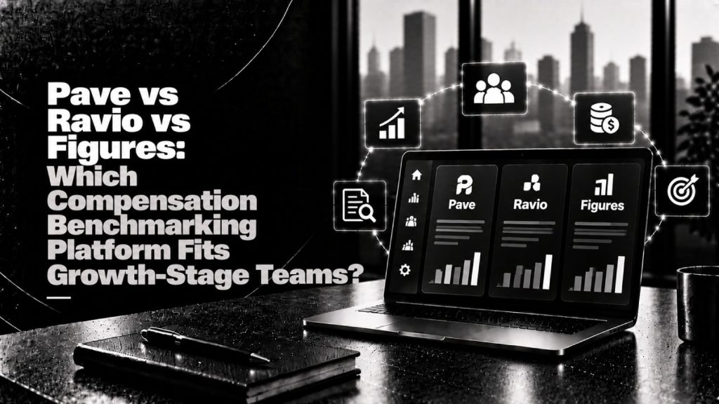 Pave vs Ravio vs Figures Which Compensation Benchmarking Platform Fits Growth Stage Teams