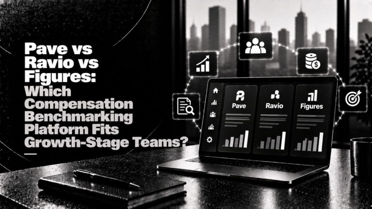 Pave vs Ravio vs Figures Which Compensation Benchmarking Platform Fits Growth Stage Teams