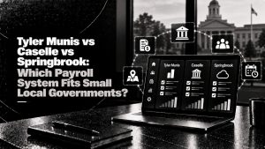 Tyler Munis vs Caselle vs Springbrook: Which Payroll System Fits Small Local Governments?