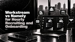Workstream vs Namely for Hourly Recruiting and Onboarding